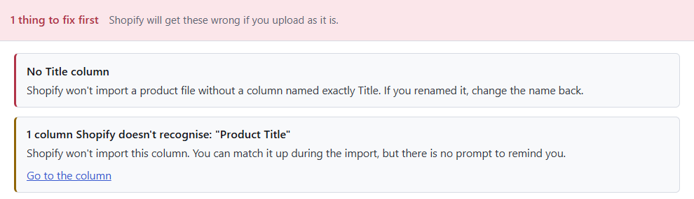 Speedy CSV check: 1 thing to fix first. No Title column, and 1 column Shopify doesn't recognise: "Product Title", with a link to go to the column